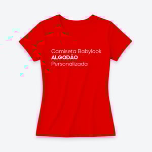 Camiseta Baby Look Algodão Personalizada