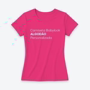 Camiseta Baby Look Algodão Personalizada
