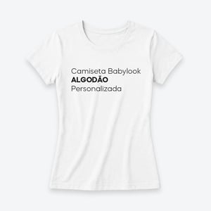 Camiseta Baby Look Algodão Personalizada