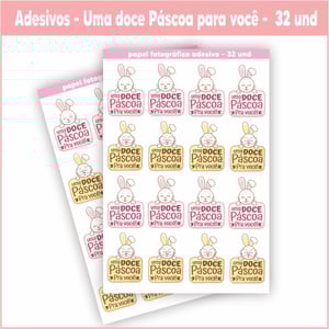 ADESIVO (UMA DOCE PÁSCOA PARA VOCÊ) - 32 UND Papel foto. adesivo 135G Tam. folha 19x28 cm    TAM:  4,5 X 6,5 CM