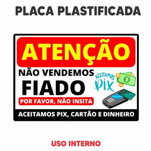 PLACA AVISO ( NÃO VENDEMOS FIADO) - PLASTIFICADA - TAM. (15x21 cm) IMPRESSÃO PAPEL COUCHÊ 90GR 15 X 21 CM  PLASTIFICAÇÃO 10MM FITA DUPLA FACE PLACA INDICADA PARA USO INTERNO