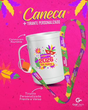 CANECA DE ALUMINIO + TIRANTE PERSONALIZADO 20MM (CARNAVAL 2026)   4X0 IMPRESSÃO DIGITAL  