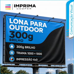 Lona para Outdoor 300g — Trama 1000×1000 Lona 300g  4x0 Brilho Reforço e Ilhós 