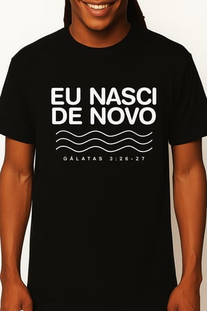 Camisa Eu Nasci de Novo Poliéster 180 fios 20 x 30 - Área de Personalização 4x0 - Colorida   