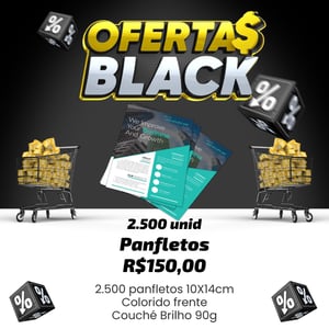 Black friday Panfletos 2.500 unid 10x15cm Couchê 90g 10x15 cm colorido frente 4x0 Verniz Total Frente Corte Reto Somente uma Arte por Pedido