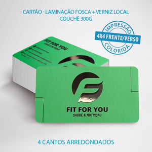 Cartão de Visita Laminação fosca + Verniz Local couchê 300g Impressão Frente e verso colorido 4x4
