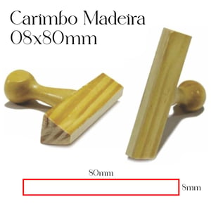 Carimbo Personalizado de Madeira 8x80mm - CM3 Madeira 08mm x 80mm    