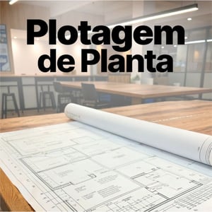 Plotagem de Planta - A0 - A1 - A2