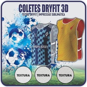 COLETES DRYFIT 3D Tecido DryFit 3D 100% Poliéster  Sublimação |   PEÇA SEU GABARITO