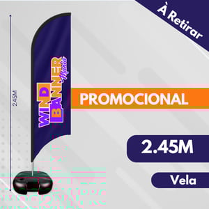WIND PROMOCIONAL VELA TECIDO TECNOSPORT 100% SINTÉTICO 2.50M X 0.65M DUPLA-FACE | IMPRESSÃO ULTRA-HD EPSON ESTRUTURA DE ALUMÍNIO INTEIRIÇA COSTURA OVERLOQUE EXTERNO 