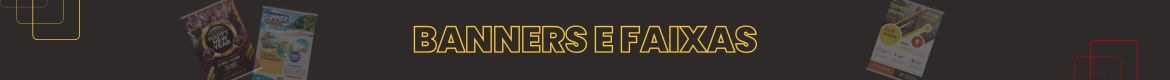 Categorias - Banners e Faixas